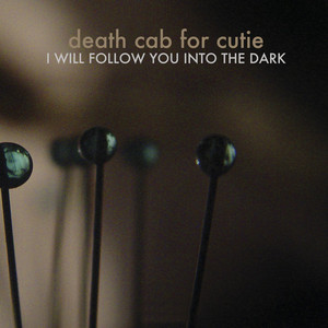 I Will Follow You Into the Dark Death Cab for Cutie | Album Cover