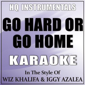 Go Hard Or Go Home - Wiz Khalifa & Iggy Azalea | Song Album Cover Artwork