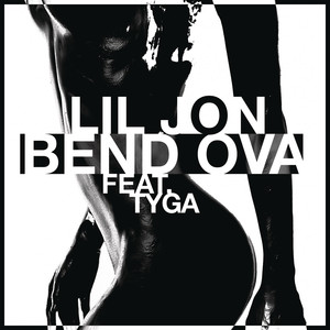 Bend Ova (feat. Tyga) - Lil Jon | Song Album Cover Artwork