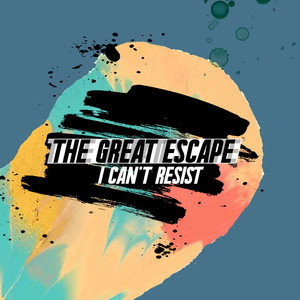 I Can't Resist (Single Edit) - The Great Escape | Song Album Cover Artwork