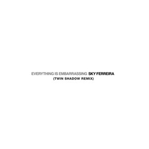 Everything Is Embarrassing (Twin Shadow Remix) Sky Ferreira | Album Cover