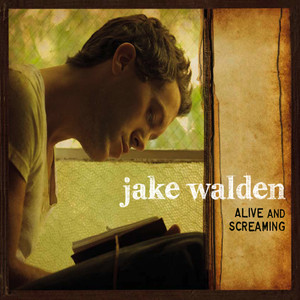 Alive And Screaming Jake Walden | Album Cover