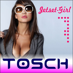 Jetset Girl (Extended Mix) - Tosch | Song Album Cover Artwork