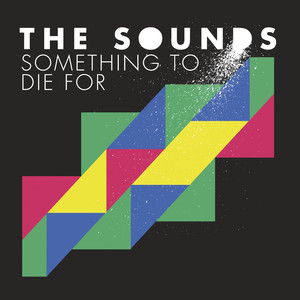 Something to Die for - The Sounds