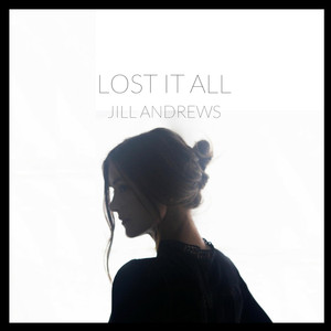 Lost It All Jill Andrews | Album Cover