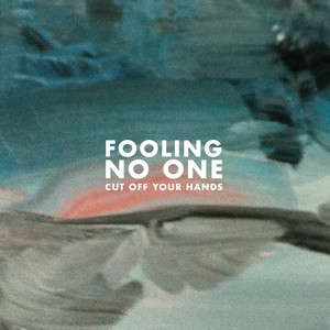 Fooling No One - Cut Off Your Hands | Song Album Cover Artwork