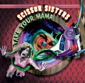 Take Your Mama - Scissor Sisters