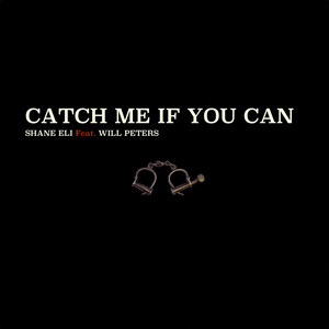Catch Me If You Can (feat. Will Peters) Shane Eli | Album Cover