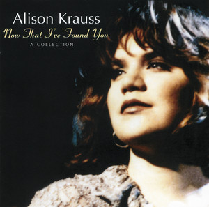 Baby, Now That I've Found You - Alison Krauss | Song Album Cover Artwork