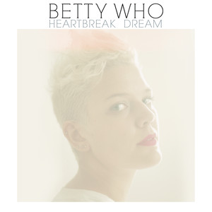 Heartbreak Dream - Betty Who | Song Album Cover Artwork