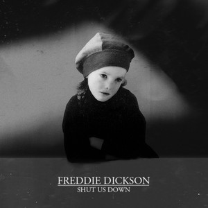 Shut Us Down - Freddie Dickson | Song Album Cover Artwork