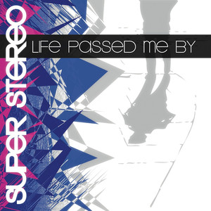 Life Passed Me By - Super Stereo | Song Album Cover Artwork