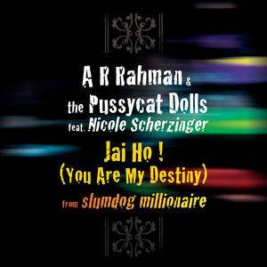 Jai Ho! (You Are My Destiny) [feat. Nicole Scherzinger] A. R. Rahman & The Pussycat Dolls | Album Cover