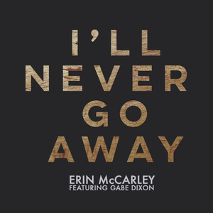 I'll Never Go Away (feat. Gabe Dixon) - Erin McCarley | Song Album Cover Artwork