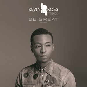 Be Great (feat. Chaz French) - Kevin Ross | Song Album Cover Artwork