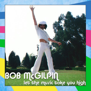Let The Music Take You High Bob McGilpin | Album Cover