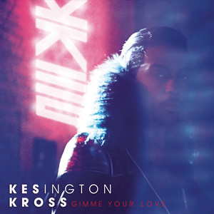 Gimme Your Love - Kesington Kross | Song Album Cover Artwork