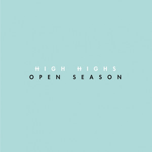 Open Season - High Highs | Song Album Cover Artwork