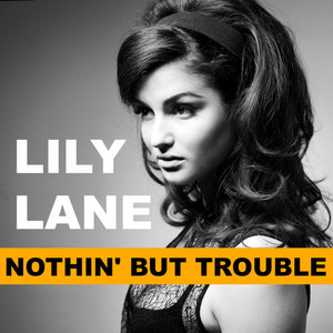 Nothin' But Trouble Lily Lane | Album Cover
