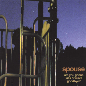 Are You Gonna Kiss Or Wave Goodbye? - Spouse | Song Album Cover Artwork