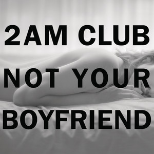 Not Your Boyfriend - 2AM Club | Song Album Cover Artwork
