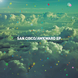 Awkward (EP Version) - San Cisco | Song Album Cover Artwork