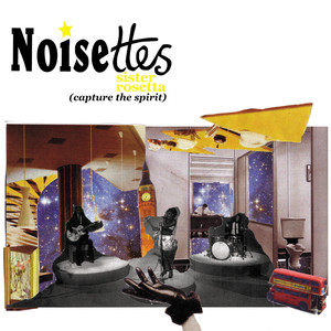 Sister Rosetta (Capture the Spirit) - Noisettes | Song Album Cover Artwork
