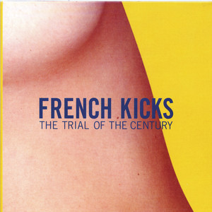 The Trial of the Century - The French Kicks | Song Album Cover Artwork