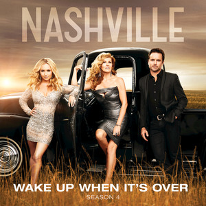 Wake Up When It's Over (feat. Clare Bowen & Sam Palladio) Nashville Cast | Album Cover