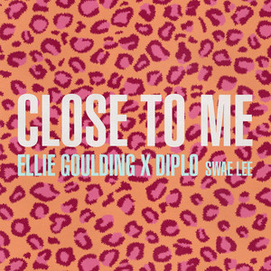 Close to Me - Ellie Goulding