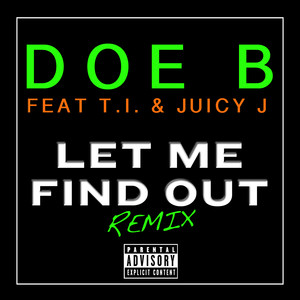 Let Me Find Out (feat. T.I. & Juicy J) - Doe B | Song Album Cover Artwork