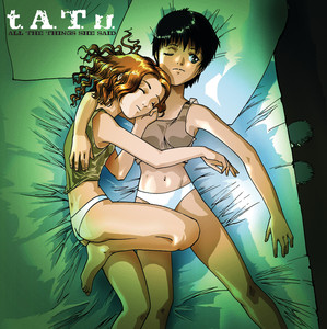 All the Things She Said - t.A.T.u.