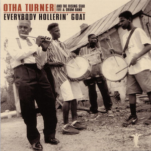 Shimmy She Wobble - Otha Turner and The Rising Star Fife and Drum Band