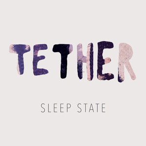 Tether - Sleep State | Song Album Cover Artwork