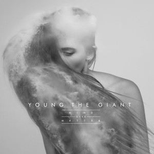 Mind Over Matter - Young the Giant | Song Album Cover Artwork