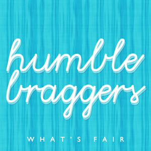 What's Fair - Humble Braggers | Song Album Cover Artwork
