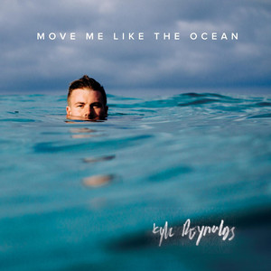 Move Me Like the Ocean - Kyle Reynolds | Song Album Cover Artwork