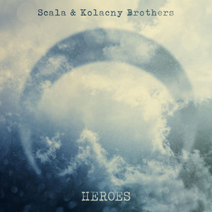 Heroes - Scala & Kolacny Brothers | Song Album Cover Artwork