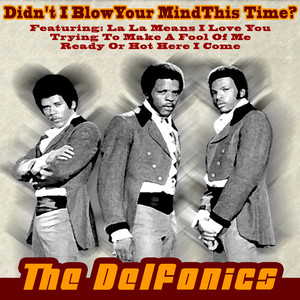 Didn't I Blow Your Mind This Time The Delfonics | Album Cover