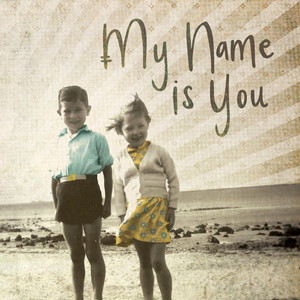 We're Alive - My Name Is You | Song Album Cover Artwork