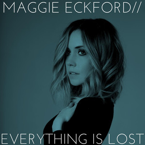 Everything Is Lost - Maggie Eckford