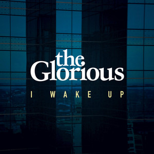 I Wake Up - The Glorious | Song Album Cover Artwork