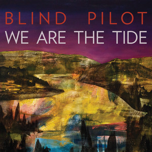 We Are the Tide - Blind Pilot | Song Album Cover Artwork
