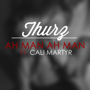 Ah Man (feat. Cali Martyr) - Thurz | Song Album Cover Artwork