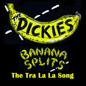 (Banana Splits) Tra La La Song - The Dickies | Song Album Cover Artwork