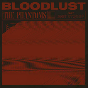 Bloodlust (feat. Amy Stroup) - The Phantoms | Song Album Cover Artwork