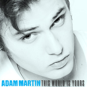 This World Is Yours - Adam Martin | Song Album Cover Artwork