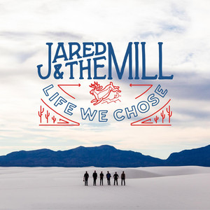 Life We Chose - Jared & The Mill | Song Album Cover Artwork