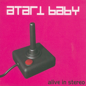 Alive In Stereo - Atari Baby | Song Album Cover Artwork