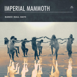 Dance Hall Days - Imperial Mammoth